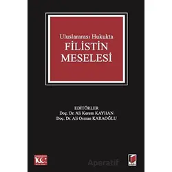 Uluslararası Hukukta Filistin Meselesi - Ali Kerem Kayhan - Adalet Yayınevi
