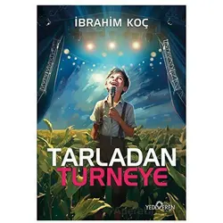 Tarladan Turneye - İbrahim Koç - Yediveren Yayınları