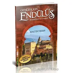 Gençler İçin Endülüs Medeniyet ve Tarihi - Nurettin Taşkesen - Mihrabad Yayınları