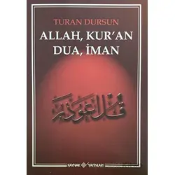 Allah, Kuran, Dua, İman - Turan Dursun - Kaynak Yayınları