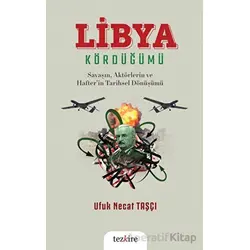 Libya Kördüğümü - Ufuk Necat Taşçı - Tezkire