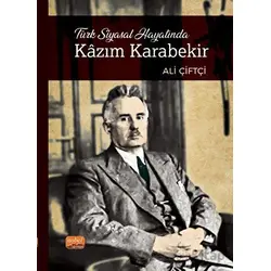 Türk Siyasal Hayatında Kazım Karabekir - Ali Çiftçi - Nobel Bilimsel Eserler