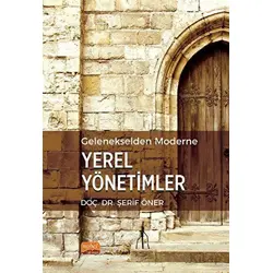 Gelenekselden Moderne Yerel Yönetimler - Şerif Öner - Nobel Bilimsel Eserler