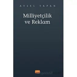 Milliyetçilik ve Reklam - Aysel Tapan - Nobel Bilimsel Eserler