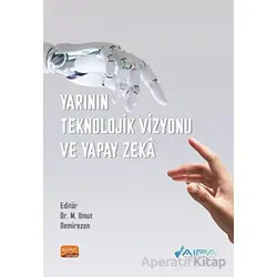 Yarının Teknolojik Vizyonu ve Yapay Zeka - Kolektif - Nobel Bilimsel Eserler