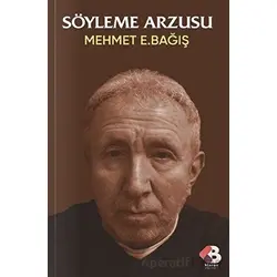 Söyleme Arzusu - Mehmet E. Bağış - Klaros Yayınları
