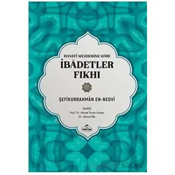 Hanefi Mezhebine Göre İbadetler Fıkhı - Şefikurrahman en-Nedvi - Ravza Yayınları