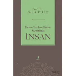 Mekan Tarih ve Kültür Sarmalında İnsan - Sadık Kılıç - Fecr Yayınları