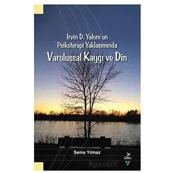 Irvin D. Yalomun Psikoterapi Yaklaşımında - Varoluşsal Kaygı ve Din