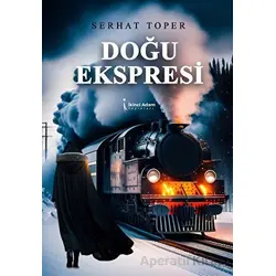 Doğu Ekspresi - Serhat Toper - İkinci Adam Yayınları