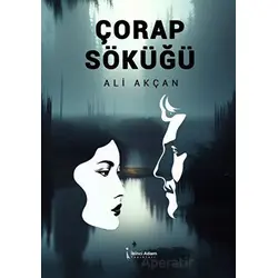 Çorap Söküğü - Ali Akçan - İkinci Adam Yayınları