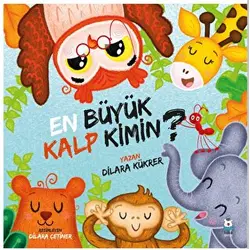 En Büyük Kalp Kimin? - Dilara Kükrer - Luna Çocuk Yayınları