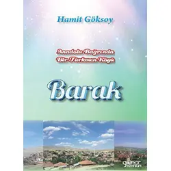 Anadolu Bağrında Bir Türkmen Köyü Barak - Hamit Göksoy - Gülnar Yayınları