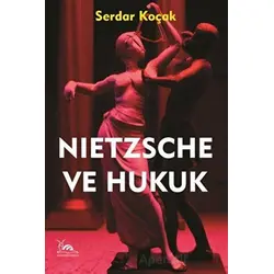 Nietzsche ve Hukuk - Serdar Koçak - Sarmal Kitabevi