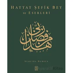 Hattat Şefik Bey ve Eserleri - Sümeyra Dursun - Ketebe Yayınları