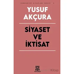Siyaset ve İktisat - Yusuf Akçura - Toplumsal Kitap