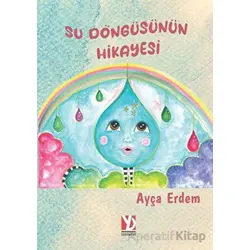 Su Döngüsünün Hikayesi - Ayça Erdem - Yazardan Direkt Yayınevi