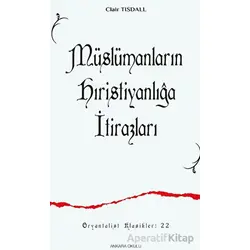 Müslümanların Hıristanlığa İtirazları - Clair Tısdall - Ankara Okulu Yayınları