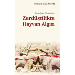 Geçmişten Günümüze Zerdüştîlikte Hayvan Algısı - Mehmet Emin Sular - Ankara Okulu Yayınları