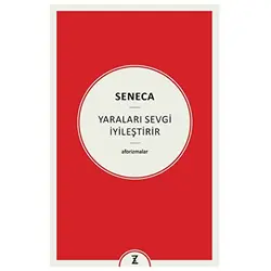 Yaraları Sevgi İyileştirir - Seneca - Zeplin Kitap