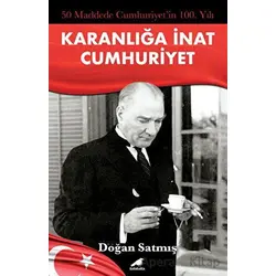 50 Maddede Cumhuriyetin 100. Yılı - Doğan Satmış - Kara Karga Yayınları
