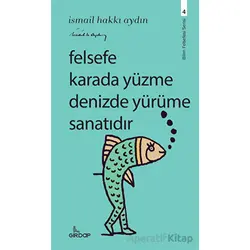 Felsefe Karada Yüzme Denizde Yürüme Sanatıdır - İsmail Hakkı Aydın - Girdap Kitap