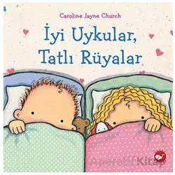 İyi Uykular, Tatlı Rüyalar - Caroline Jayne Church - Beyaz Balina Yayınları