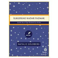 İliklerine Kadar Yazmak: İçindeki Yazarı Özgür Bırakmak İçin 60 Kart - Natalie Goldberg - Hep Kitap