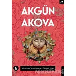 Yıkık Bir Çocuk Bahçesi Gibiydi Yüzü - Akgün Akova - Kara Karga Yayınları