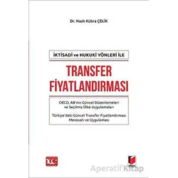 İktisadi ve Hukuki Yönleri ile Transfer Fiyatlandırması - Nazlı Kübra Çelik - Adalet Yayınevi