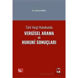 Türk Vergi Hukukunda Vergisel Arama ve Hukuki Sonuçları - Harun Akgül - Adalet Yayınevi