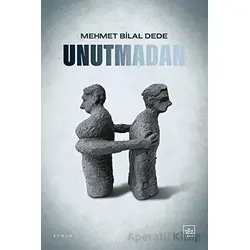 Unutmadan - Mehmet Bilal Dede - İthaki Yayınları