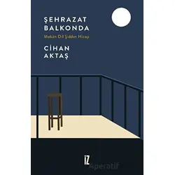 Şehrazat Balkonda - Mekan Dil Şiddet Hicap - Cihan Aktaş - İz Yayıncılık
