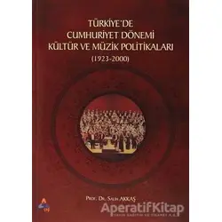 Türkiyede Cumhuriyet Dönemi Kültür ve Müzik Politikaları (1923-2000)