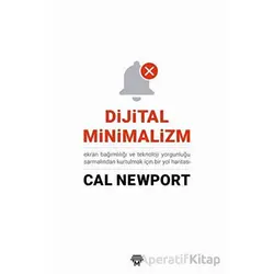 Dijital Minimalizm - Cal Newport - Metropolis Yayınları