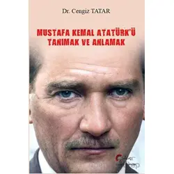 Mustafa Kemal Atatürkü Tanımak Ve Anlamak - Cengiz Tatar - Galeati Yayıncılık