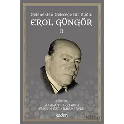 Gelenekten Geleceğe Bir Aydın: Erol Güngör Cilt II - Kolektif - Kadim Yayınları