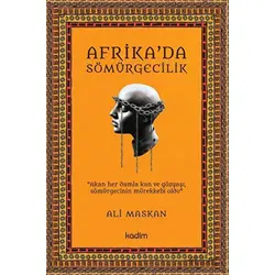 Afrika’da Sömürgecilik - Ali Maskan - Kadim Yayınları