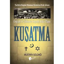 Coğrafi ve Zihinsel İşgalin Arka Planı - Kuşatma - Mustafa Güldağı - Lopus Yayınları