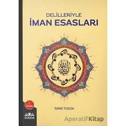 Delilleriyle İman Esasları - İdris Tüzün - Süeda Basım Yayın