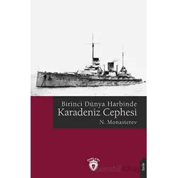 Birinci Dünya Harbinde Karadeniz Cephesi - N. Monasterev - Dorlion Yayınları