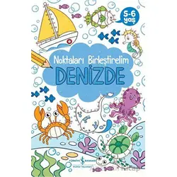 Denizde - Noktaları Birleştirelim 5-6 Yaş - Kolektif - İş Bankası Kültür Yayınları
