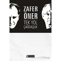 Tek Yol Çağdaşlık - Zafer Öner - Akıl Çelen Kitaplar
