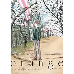 Orange Cilt 6 - İçigo Takano - Komikşeyler Yayıncılık