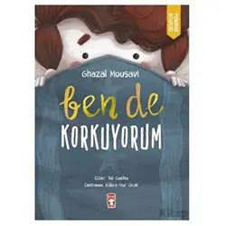 Ben de Korkuyorum - Ghazal Mousavi - Timaş Çocuk