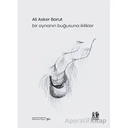 Bir Aynanın Buğusuna İkilikler - Ali Asker Barut - Pikaresk Yayınevi