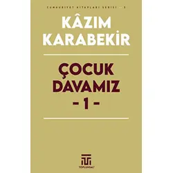 Çocuk Davamız - 1 - Kazım Karabekir - Toplumsal Kitap