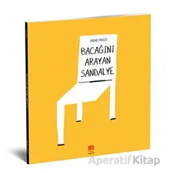Bacağını Arayan Sandalye - Irene Frigo - Uçan Fil Yayınları