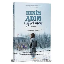 Benim Adım Öğretmen - Mihrican Şimşek - Mavi Nefes Yayınları