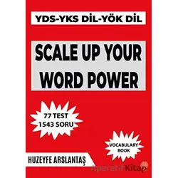 Scale Up Your Word Power (YKS - DİL - YDS - YÖK Dil Sınavlarına Hazırlık Kelime Kitabı)
